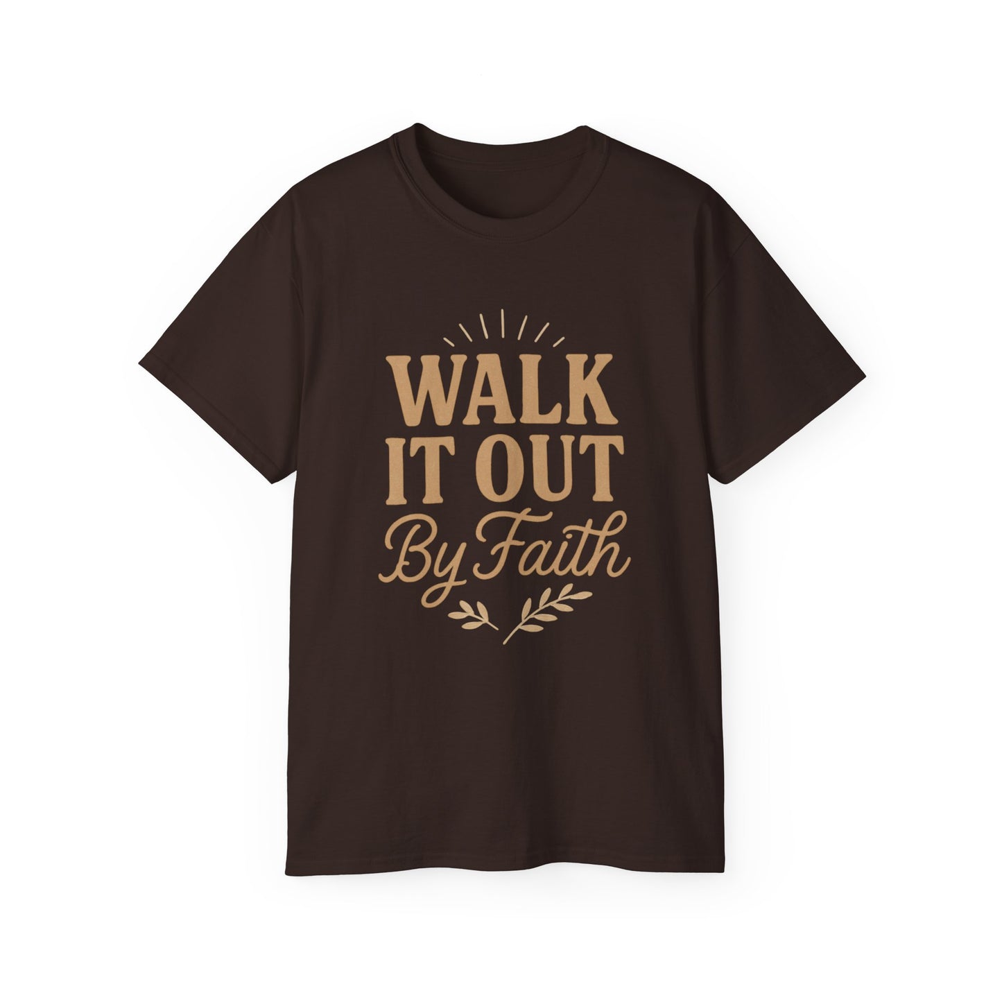 Walk It Out By Faith T‑Shirt — (Hebrews 11:1)