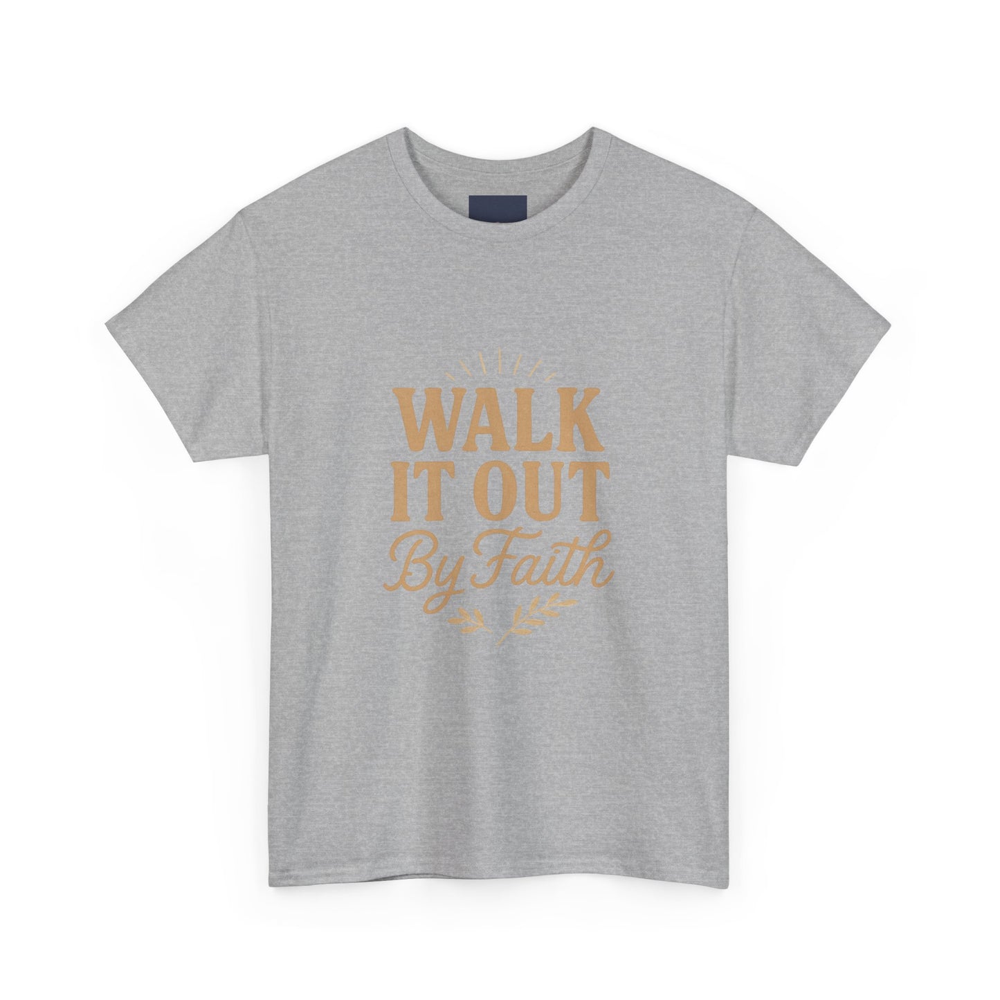 Walk It Out By Faith T-Shirt — (Hebrews 11:1)