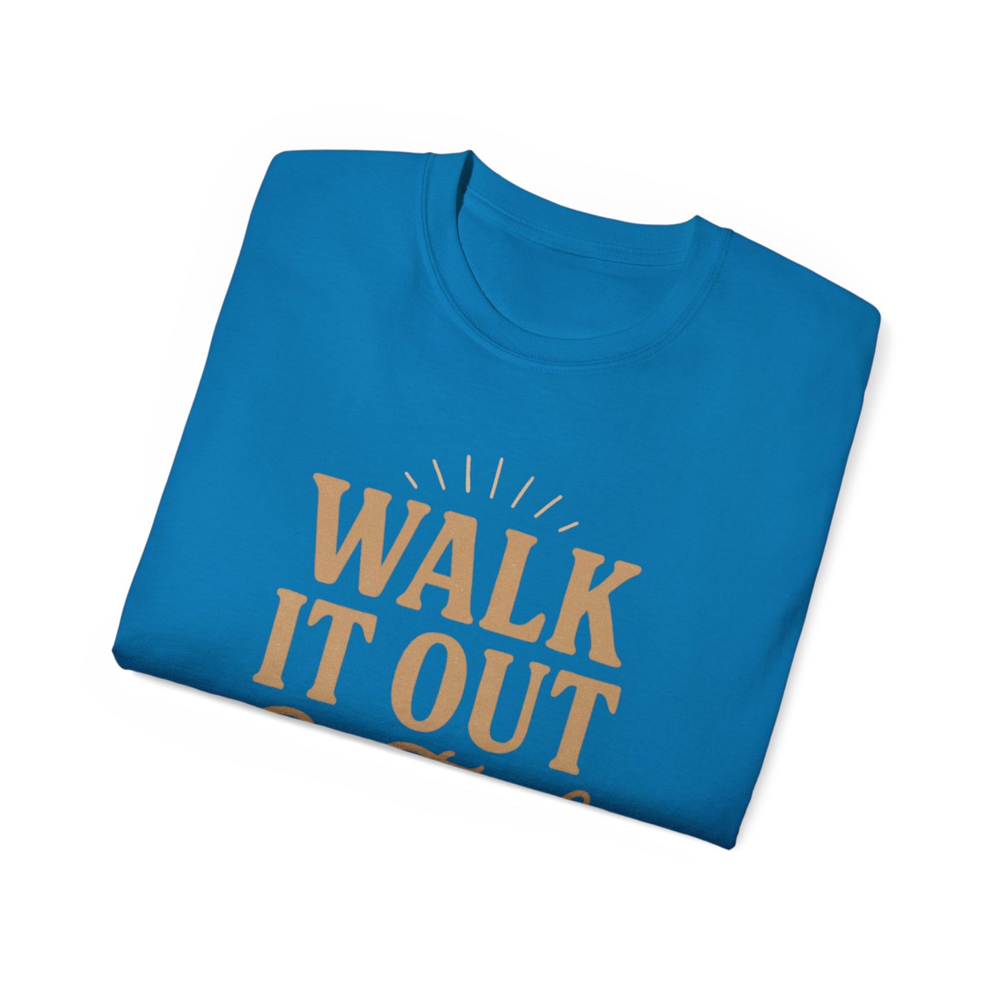Walk It Out By Faith T‑Shirt — (Hebrews 11:1)