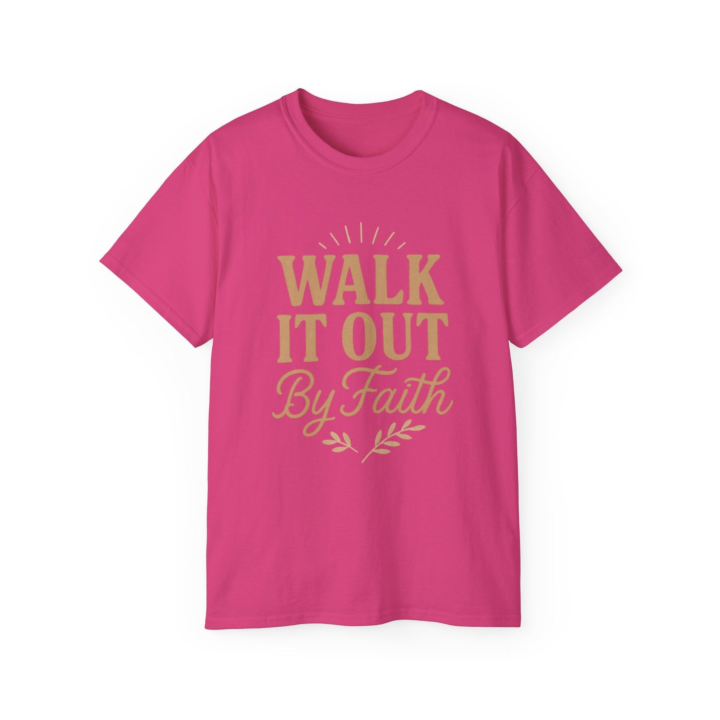 Walk It Out By Faith T‑Shirt — (Hebrews 11:1)