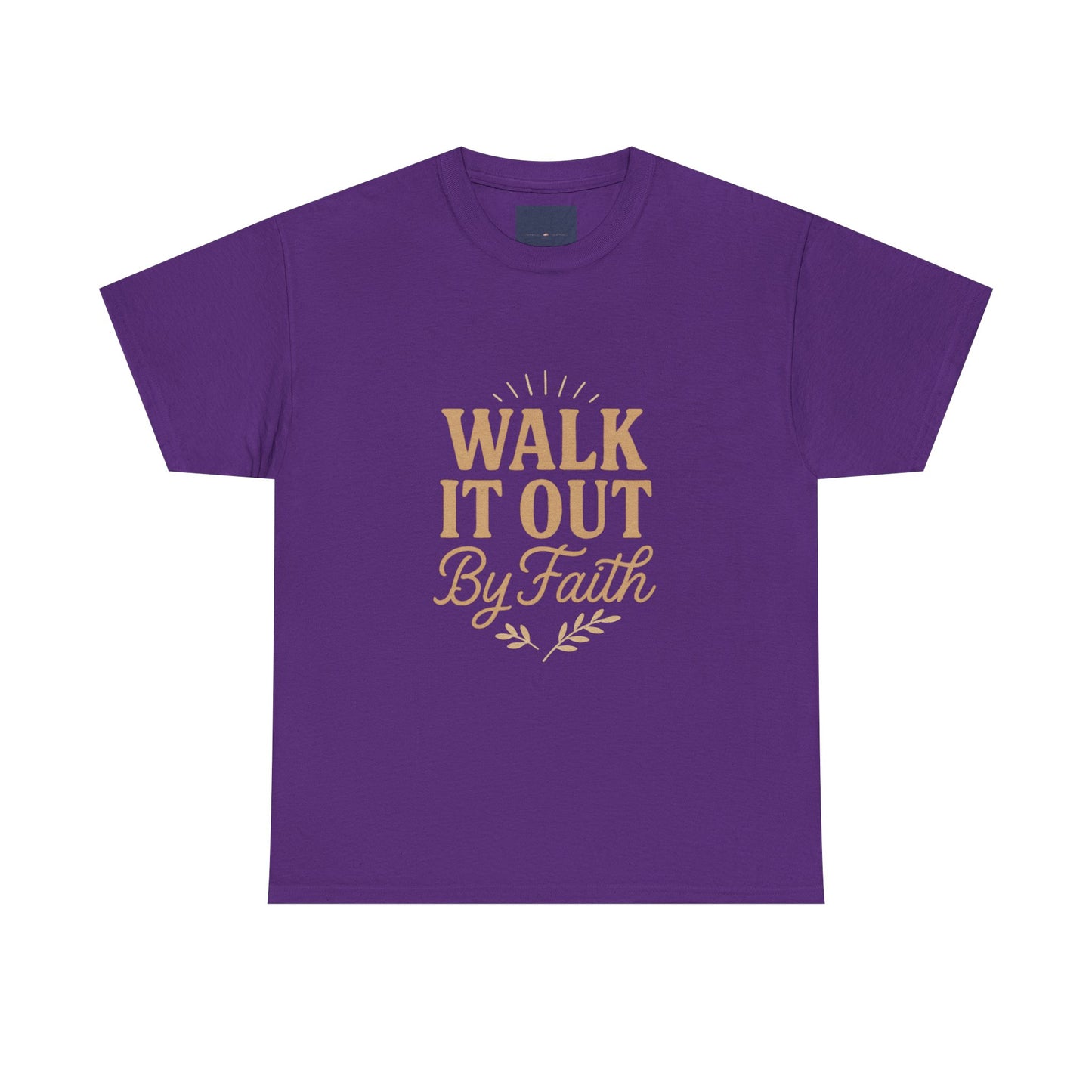 Walk It Out By Faith T-Shirt — (Hebrews 11:1)