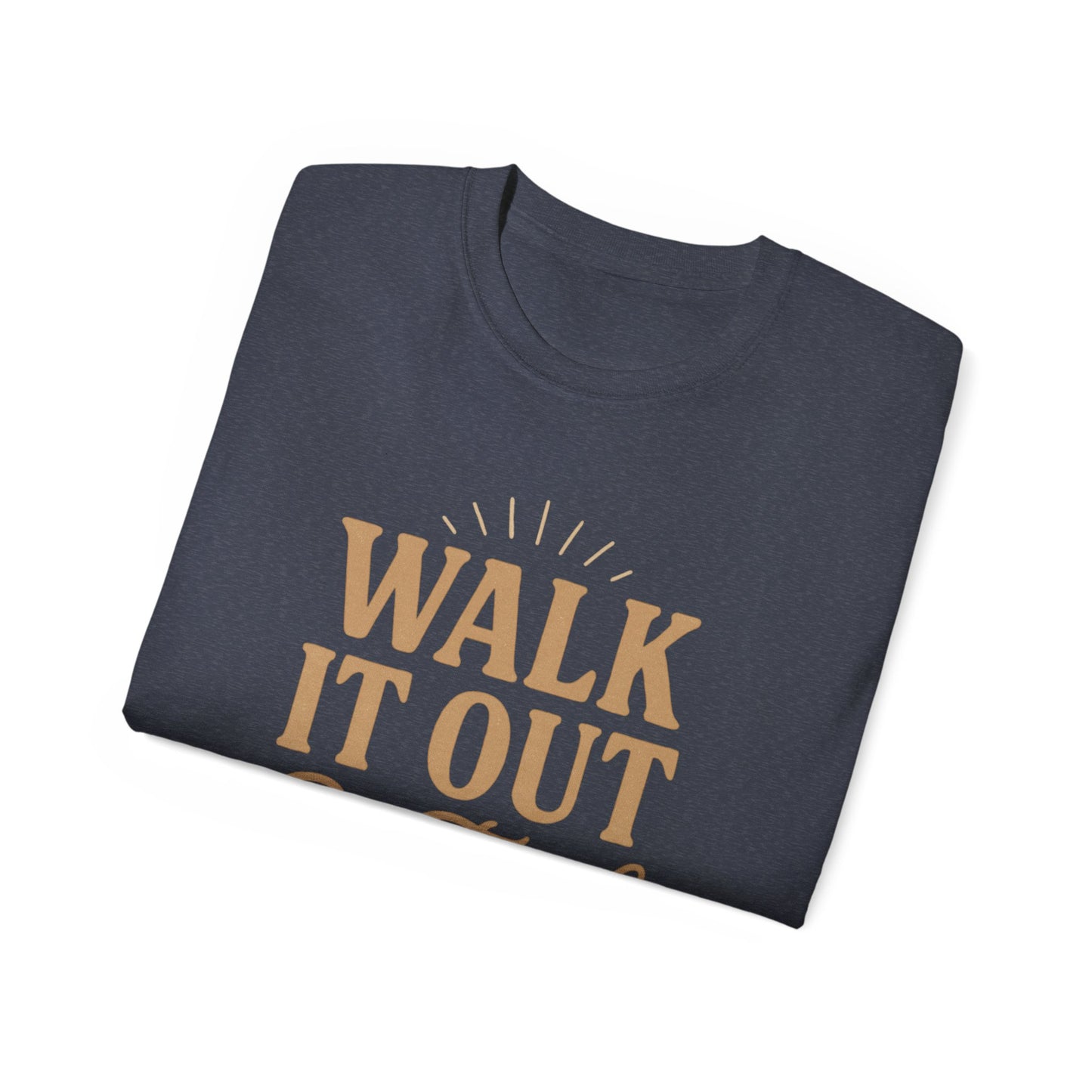 Walk It Out By Faith T‑Shirt — (Hebrews 11:1)