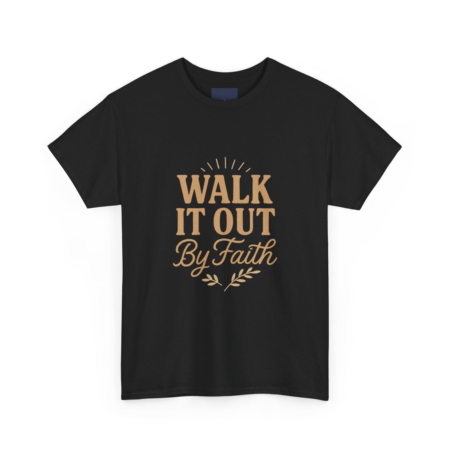 Walk It Out By Faith T-Shirt — (Hebrews 11:1)