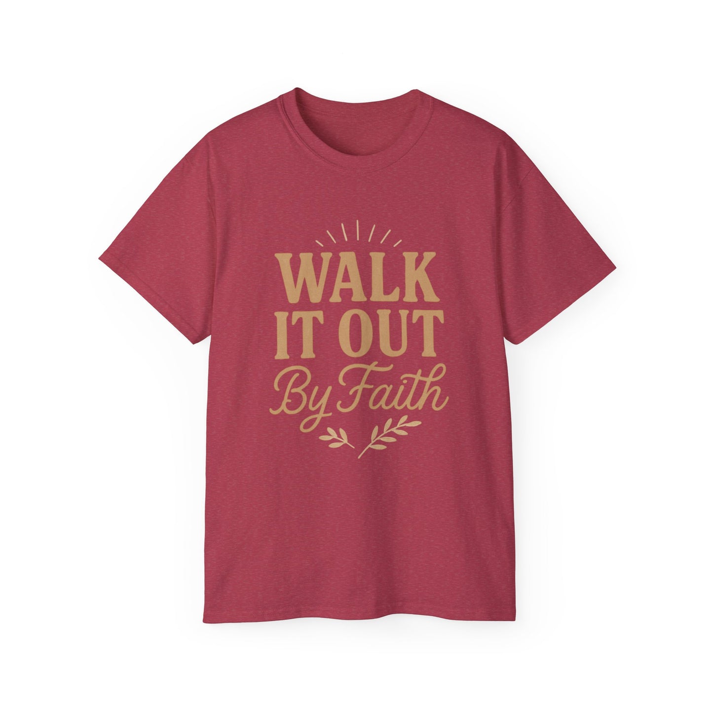 Walk It Out By Faith T‑Shirt — (Hebrews 11:1)