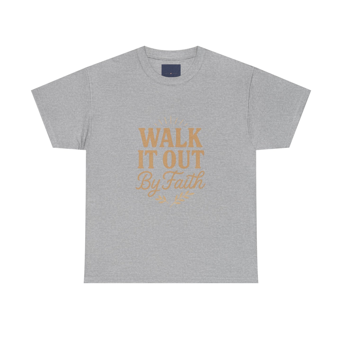 Walk It Out By Faith T-Shirt — (Hebrews 11:1)