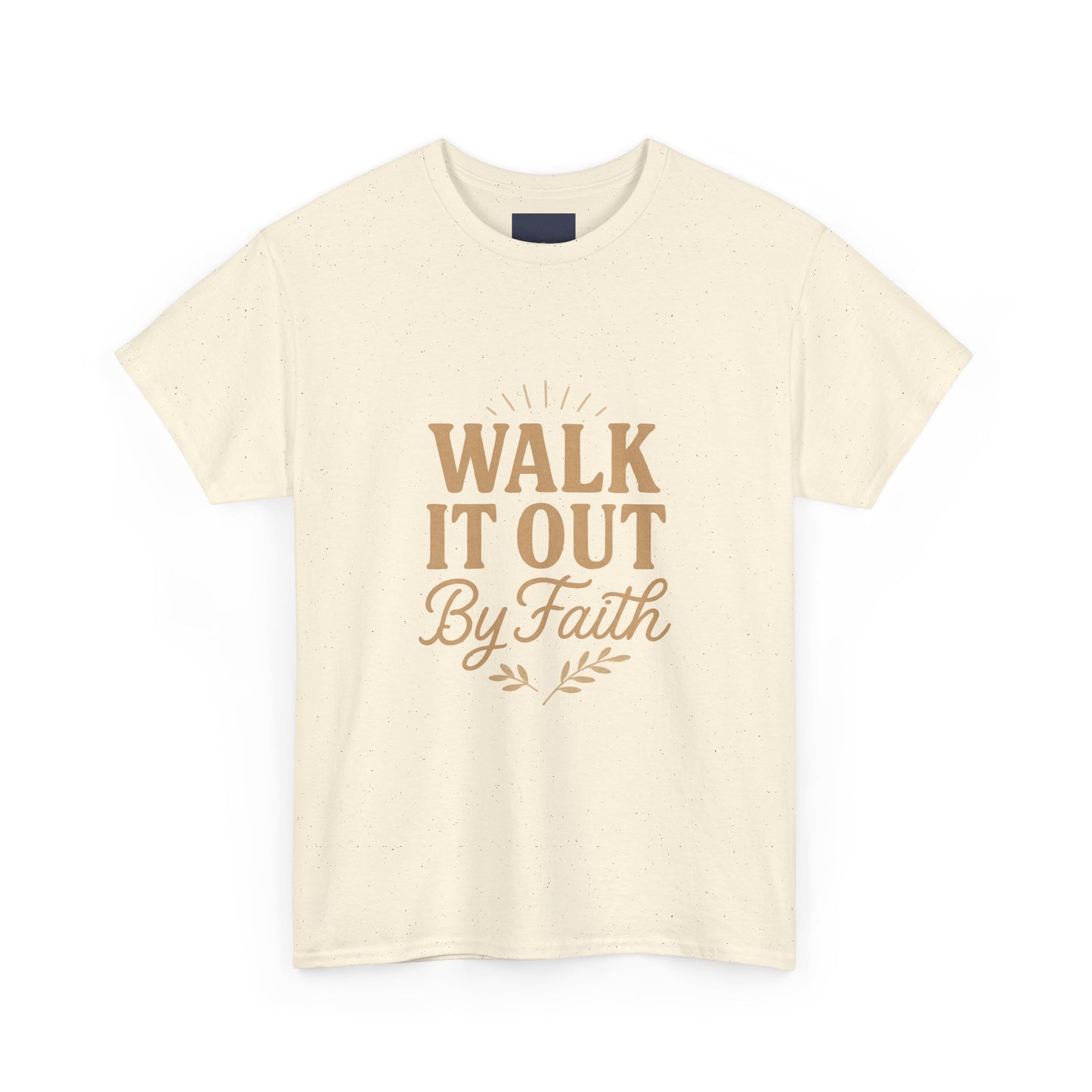 Walk It Out By Faith T-Shirt — (Hebrews 11:1)