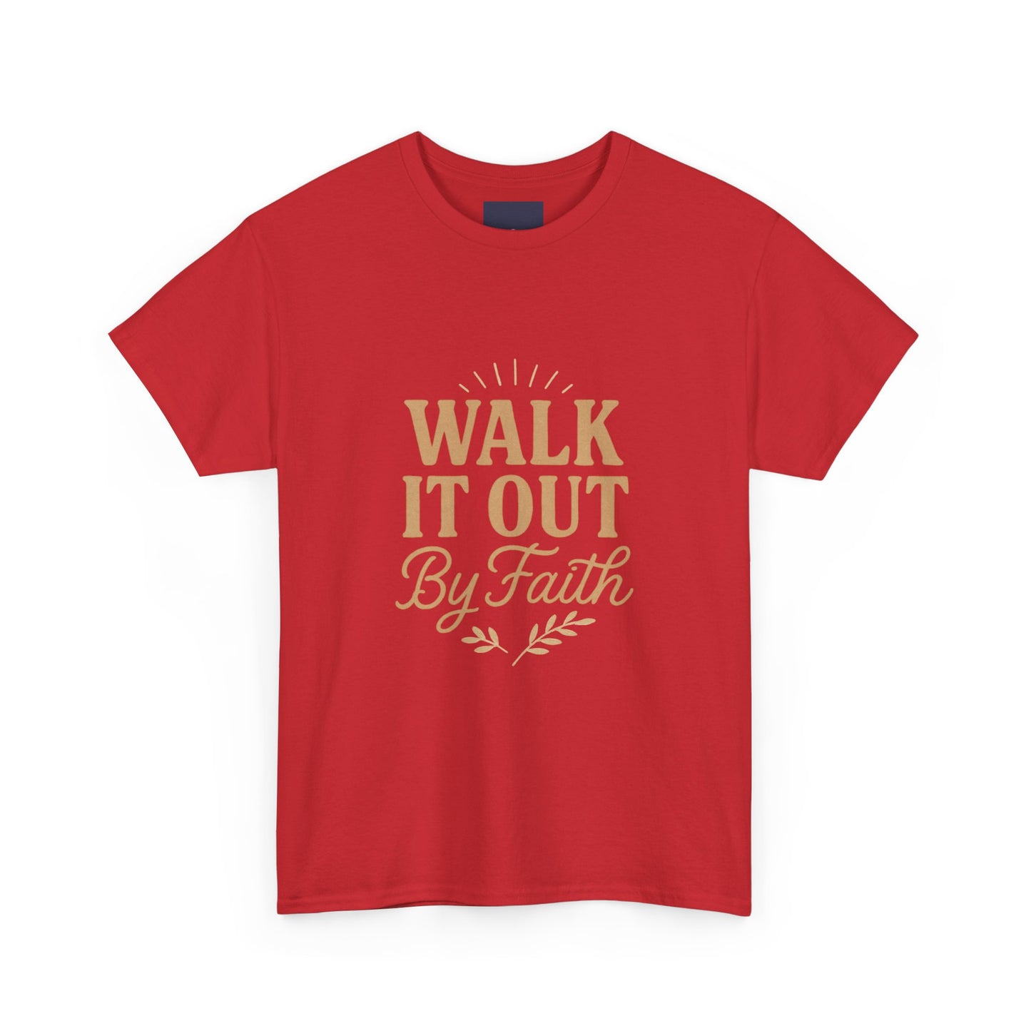 Walk It Out By Faith T-Shirt — (Hebrews 11:1)