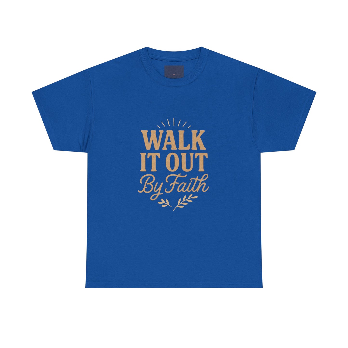 Walk It Out By Faith T-Shirt — (Hebrews 11:1)