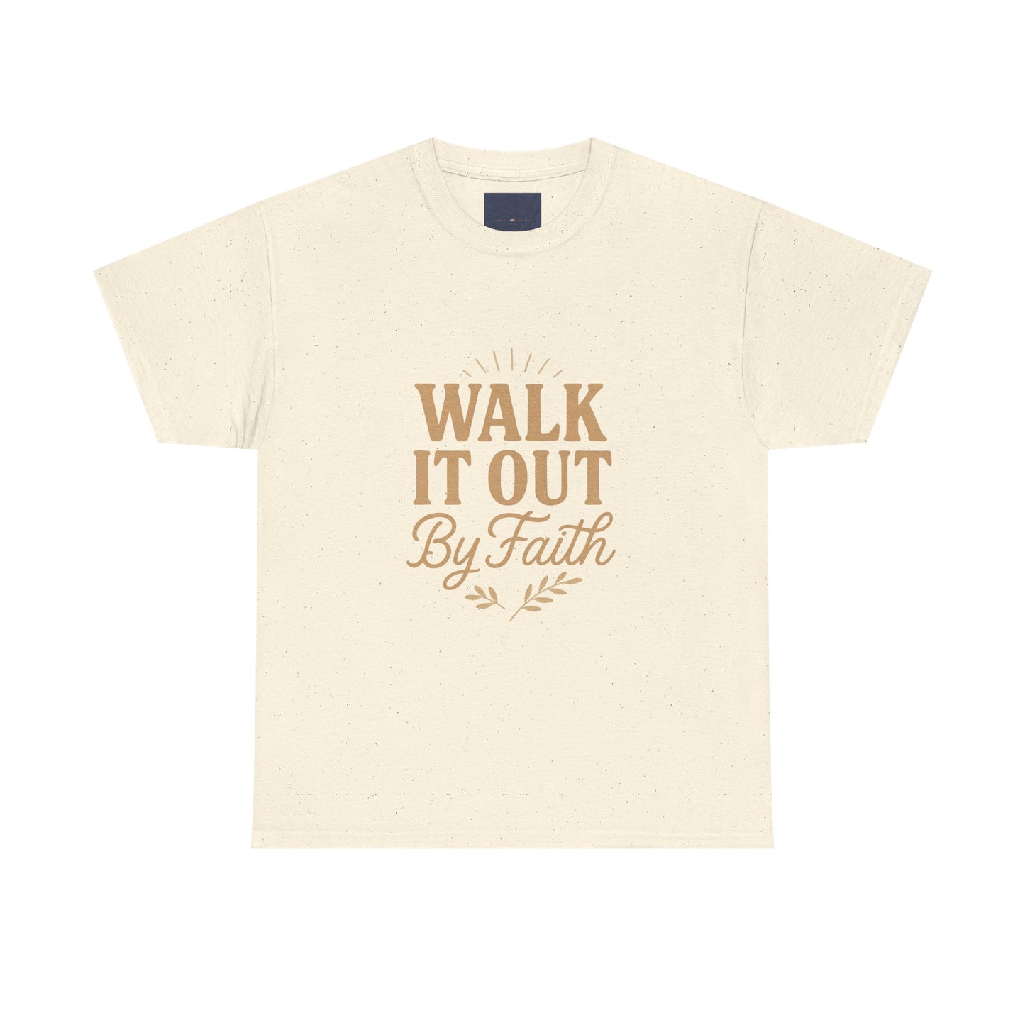 Walk It Out By Faith T-Shirt — (Hebrews 11:1)