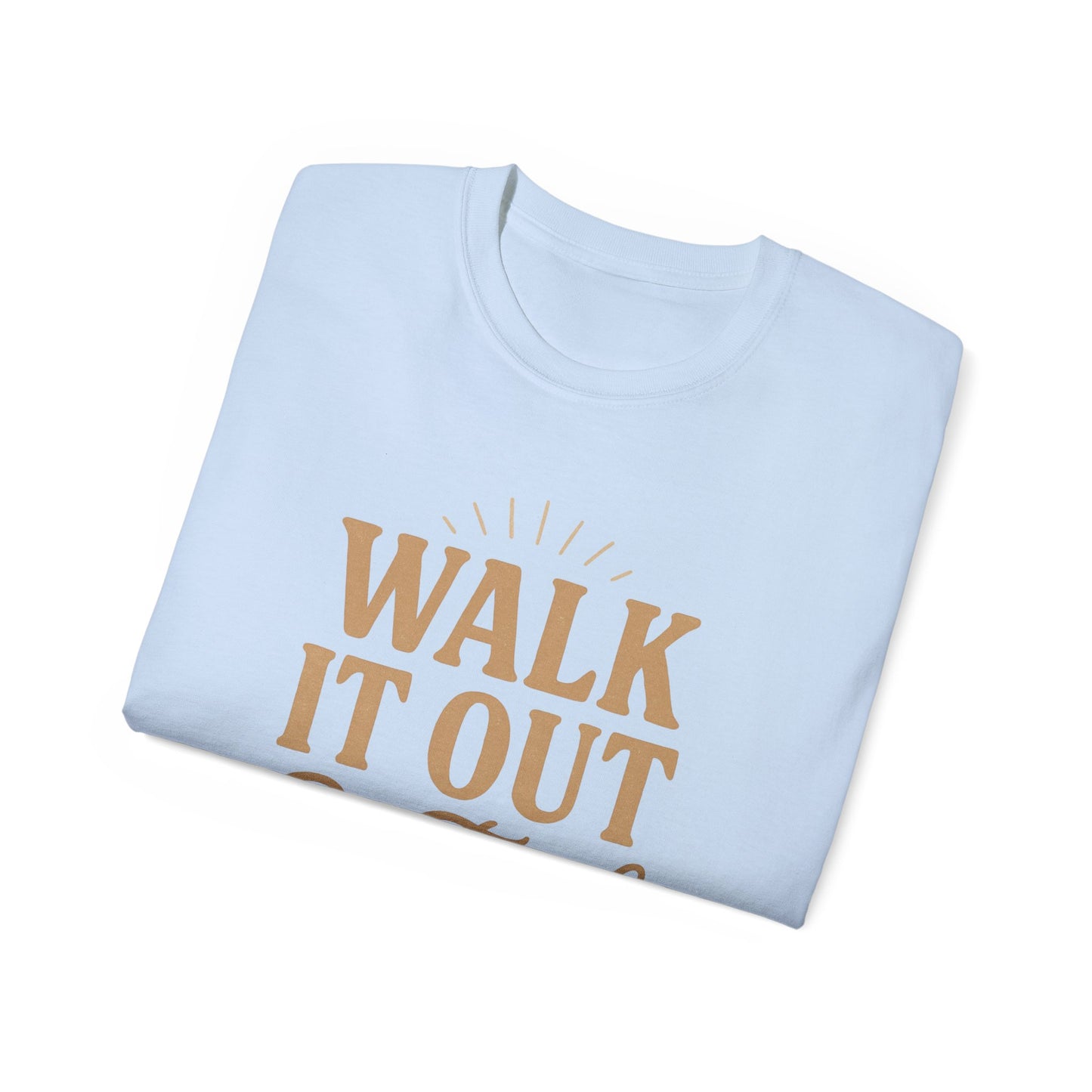 Walk It Out By Faith T‑Shirt — (Hebrews 11:1)