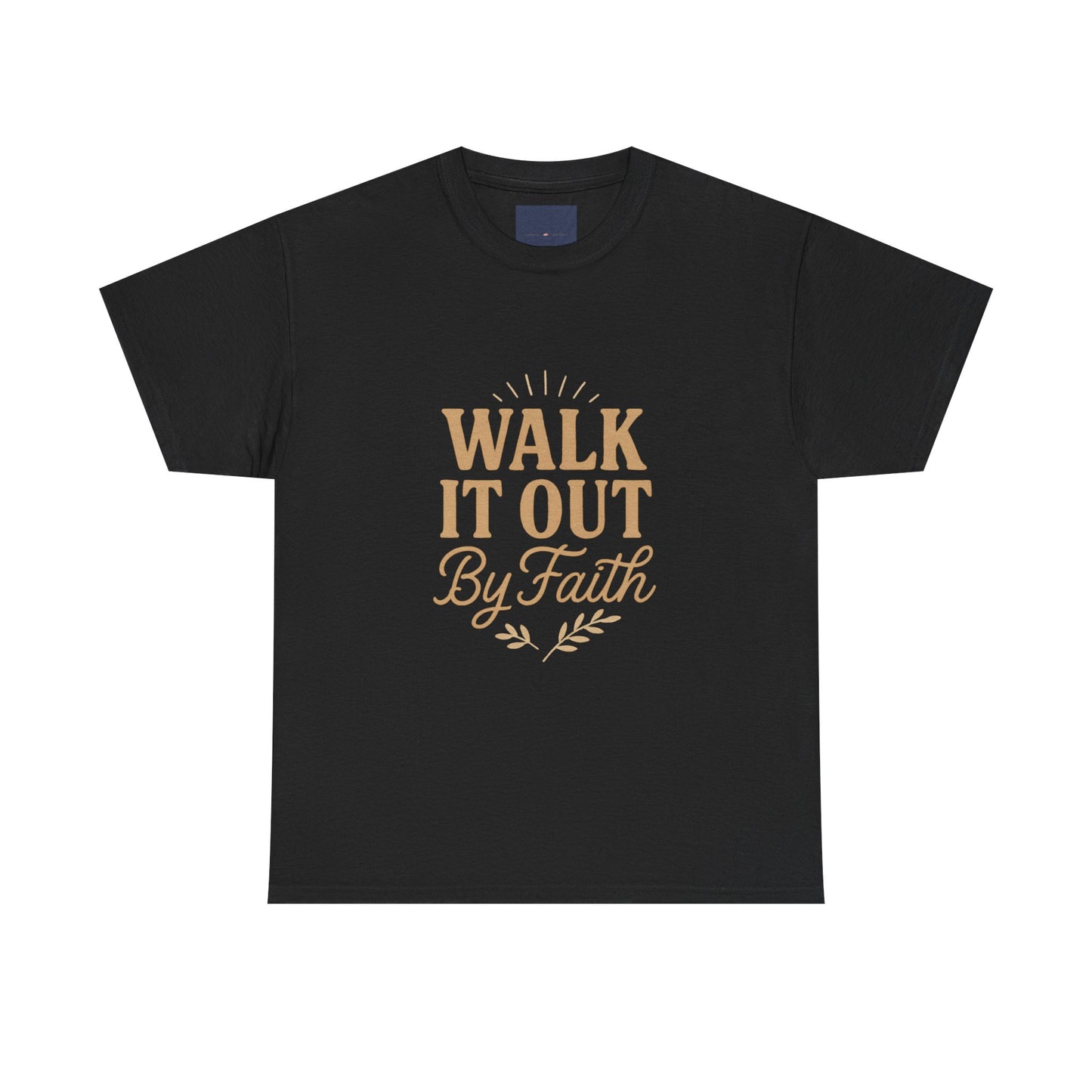 Walk It Out By Faith T-Shirt — (Hebrews 11:1)