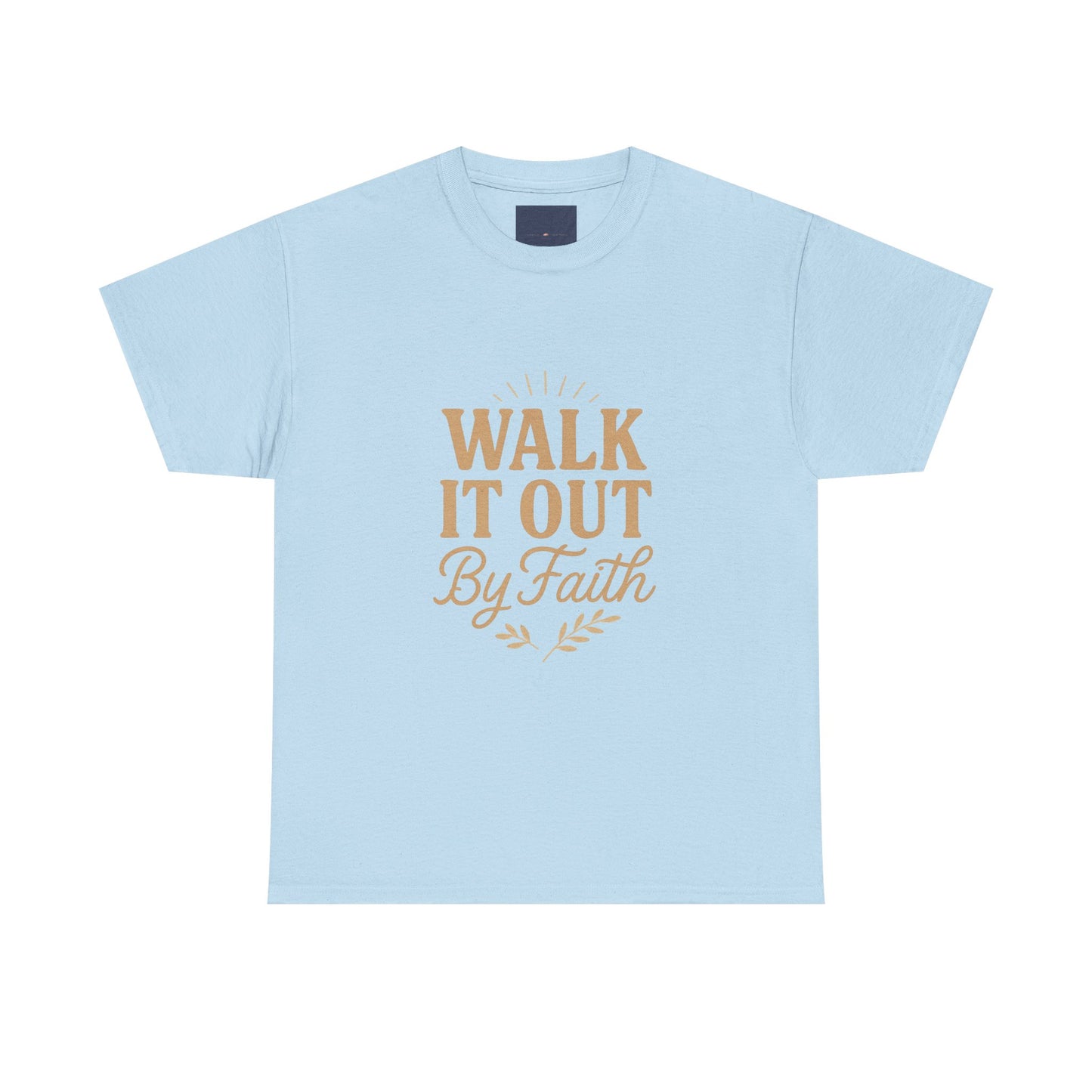 Walk It Out By Faith T-Shirt — (Hebrews 11:1)