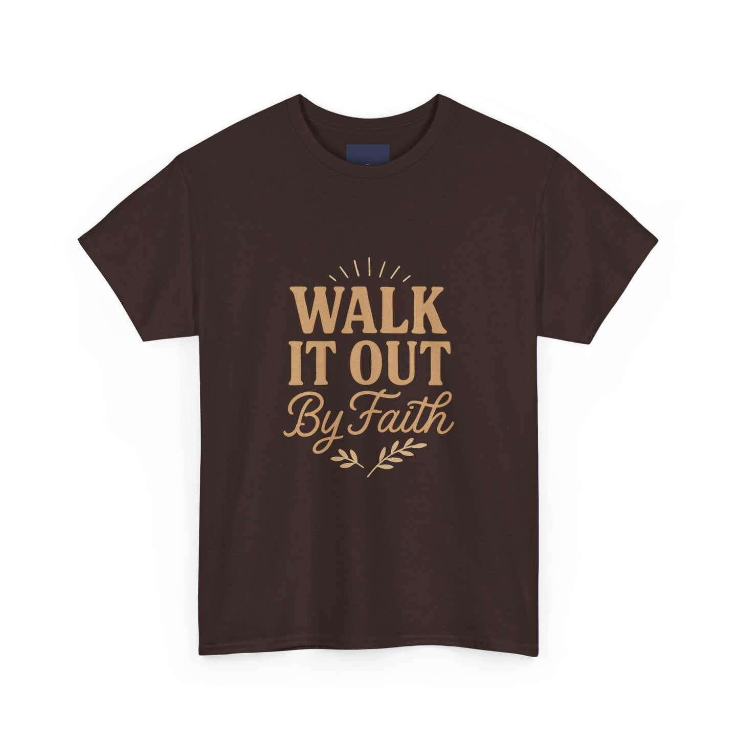Walk It Out By Faith T-Shirt — (Hebrews 11:1)