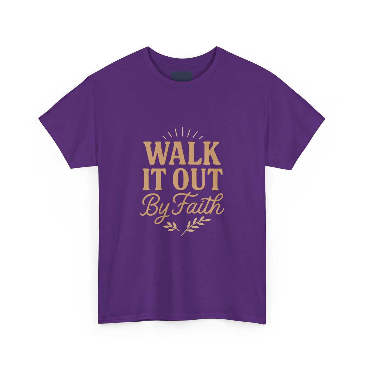 Walk It Out By Faith T-Shirt — (Hebrews 11:1)