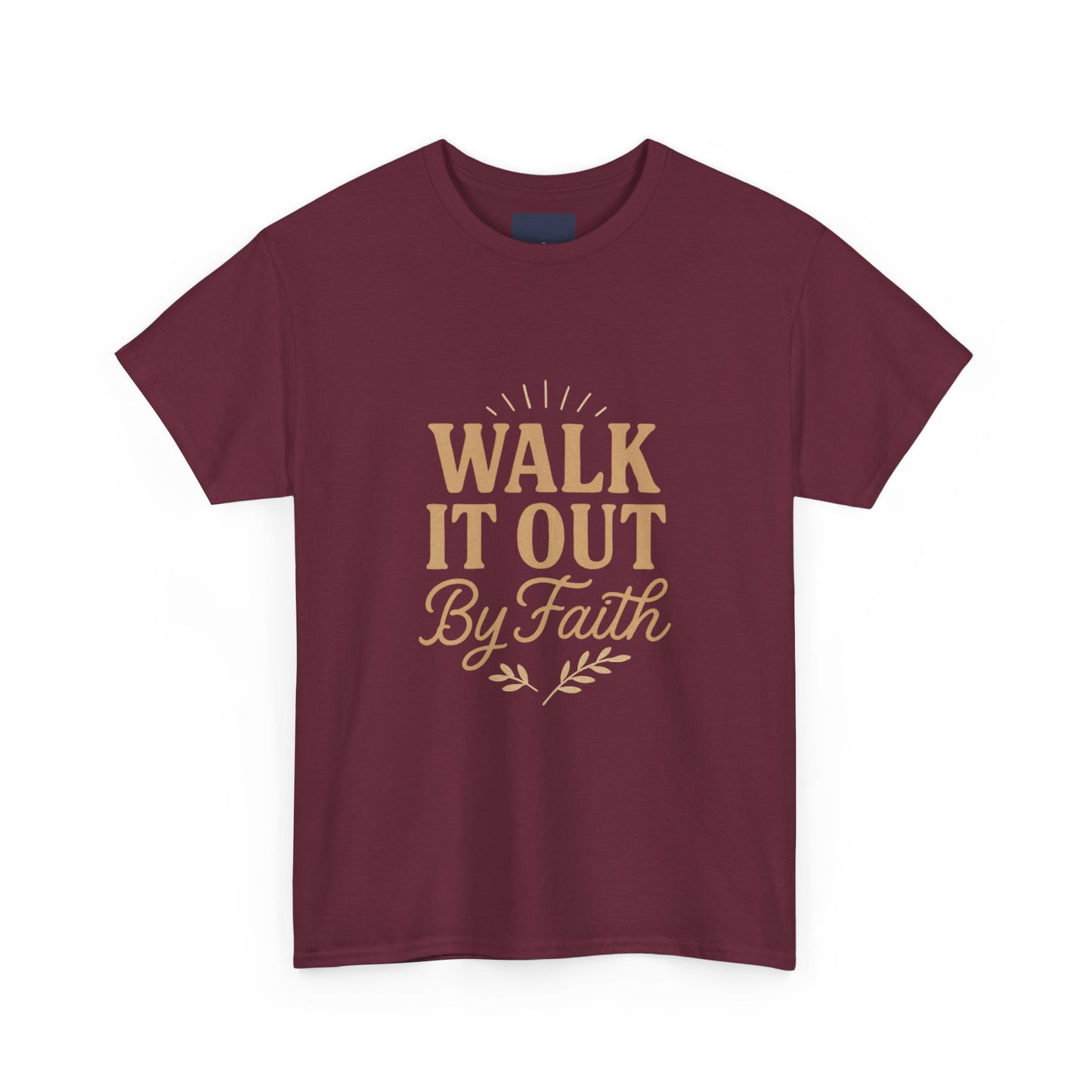 Walk It Out By Faith T-Shirt — (Hebrews 11:1)