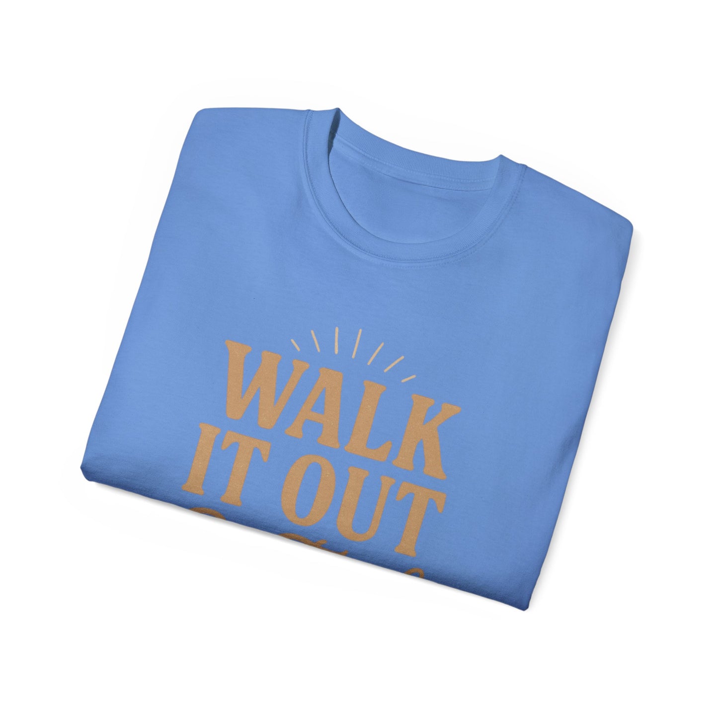 Walk It Out By Faith T‑Shirt — (Hebrews 11:1)