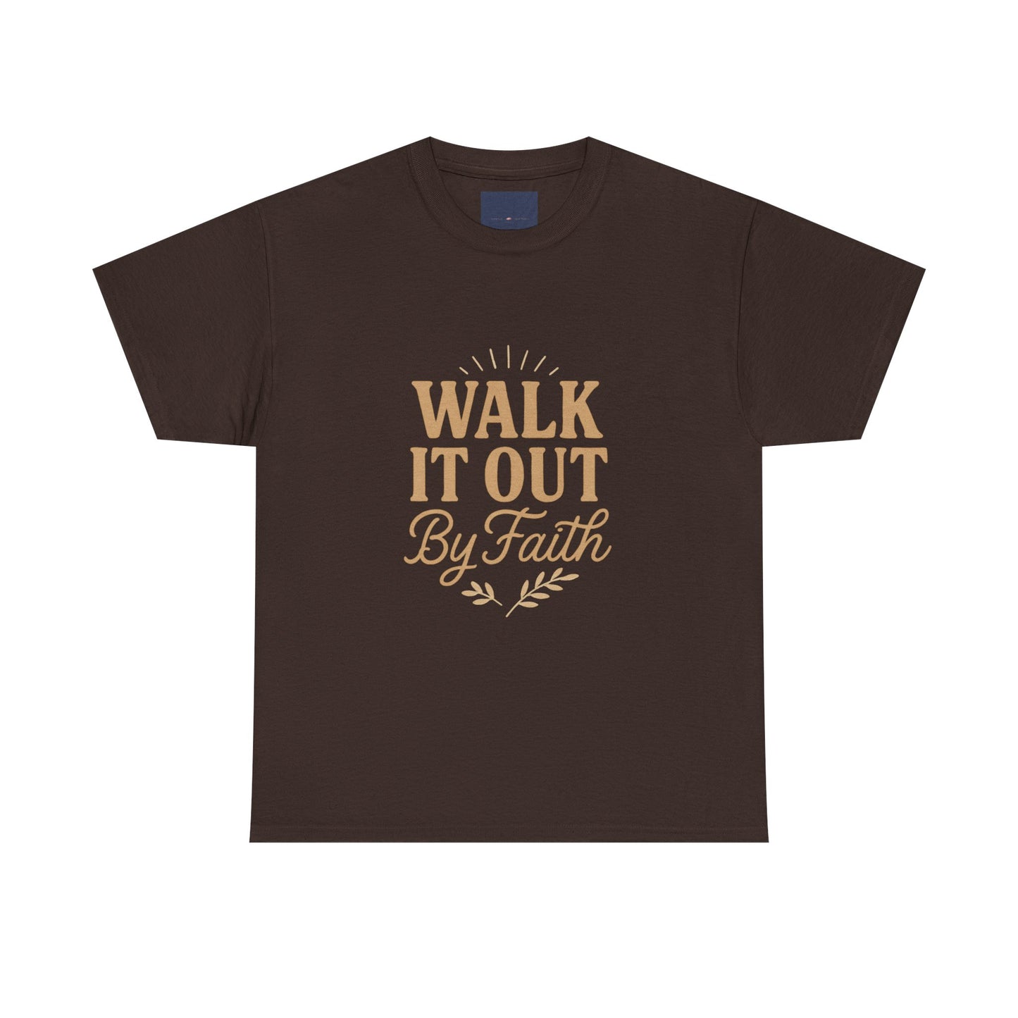 Walk It Out By Faith T-Shirt — (Hebrews 11:1)