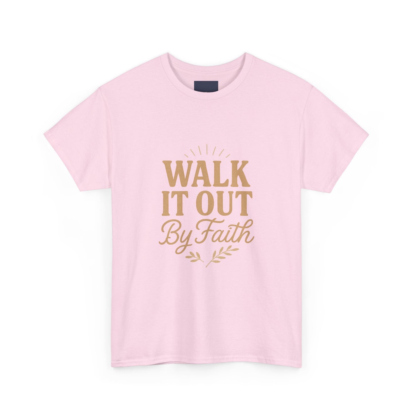 Walk It Out By Faith T-Shirt — (Hebrews 11:1)