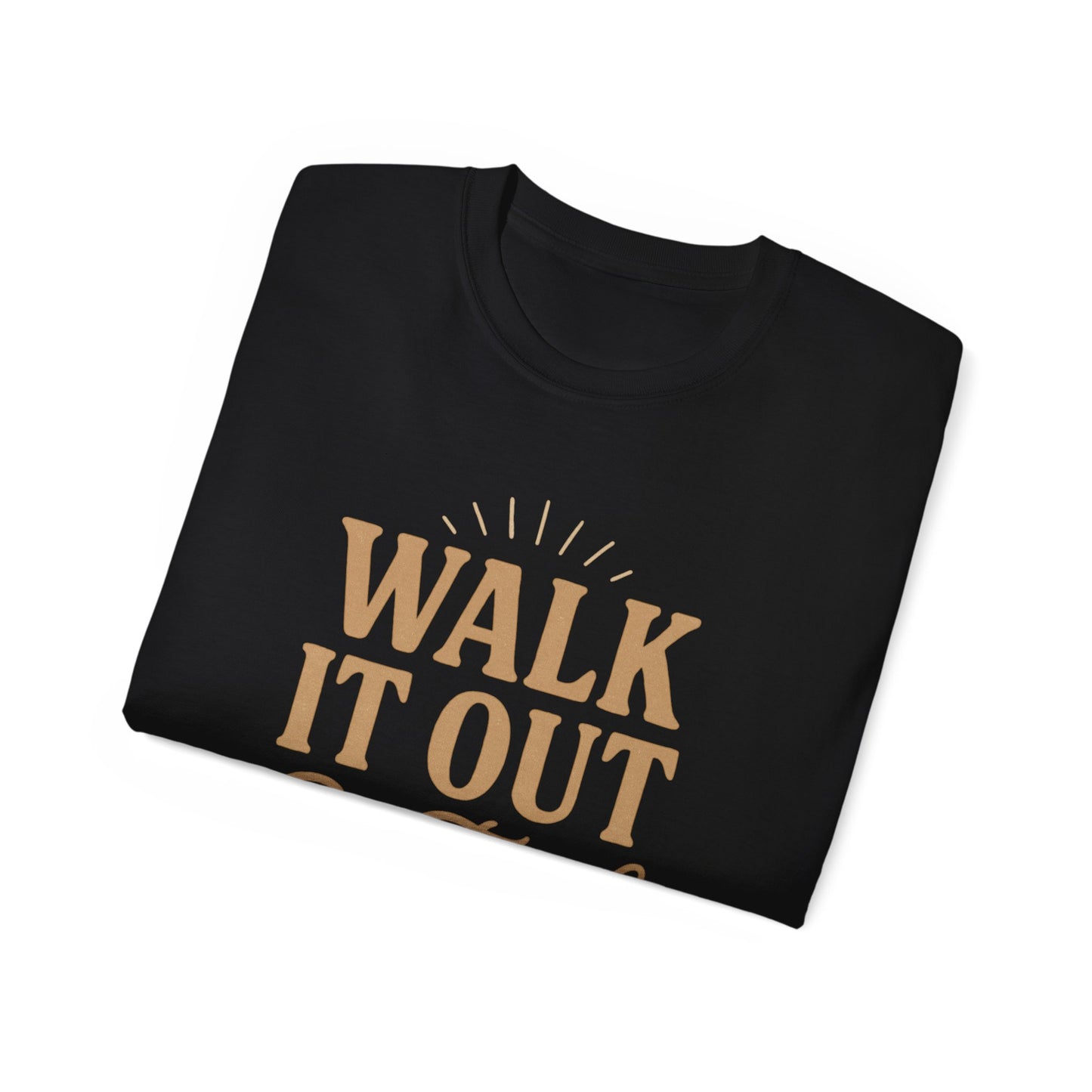 Walk It Out By Faith T‑Shirt — (Hebrews 11:1)