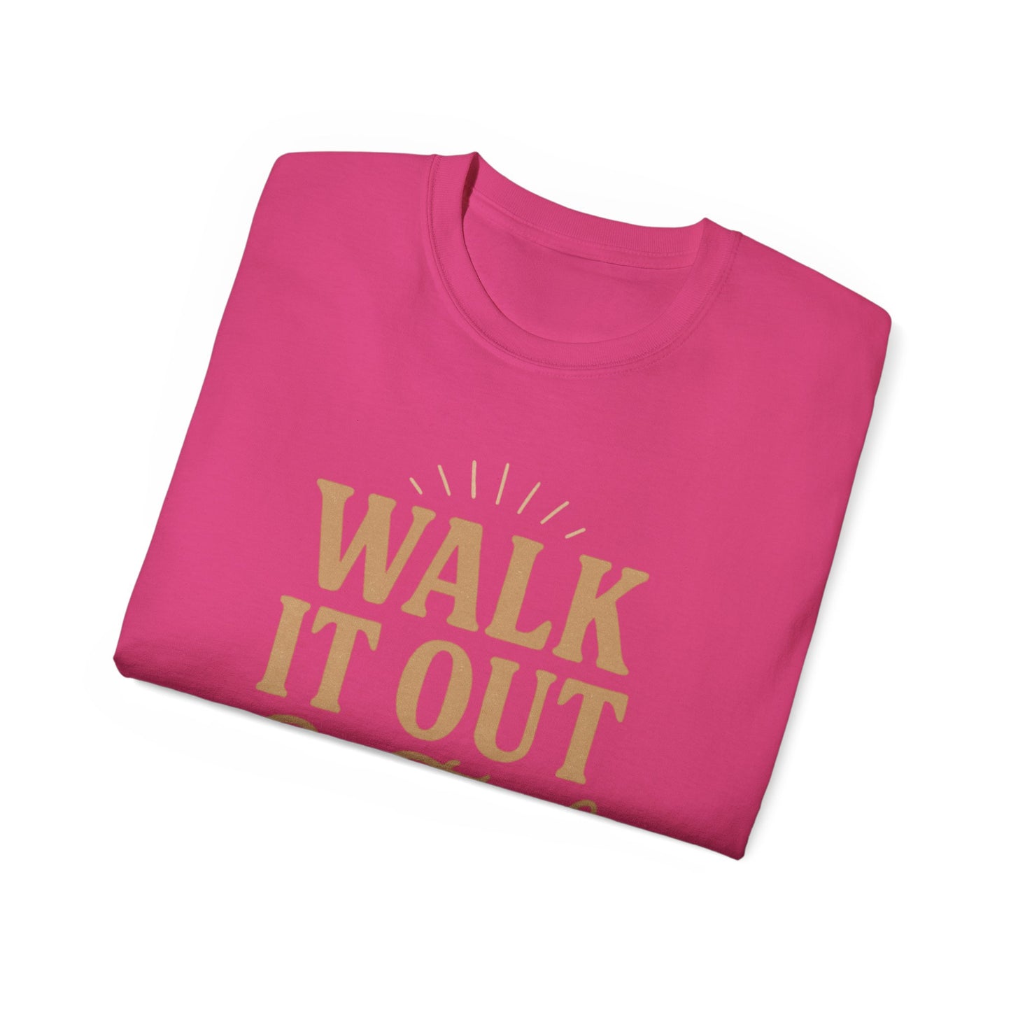 Walk It Out By Faith T‑Shirt — (Hebrews 11:1)