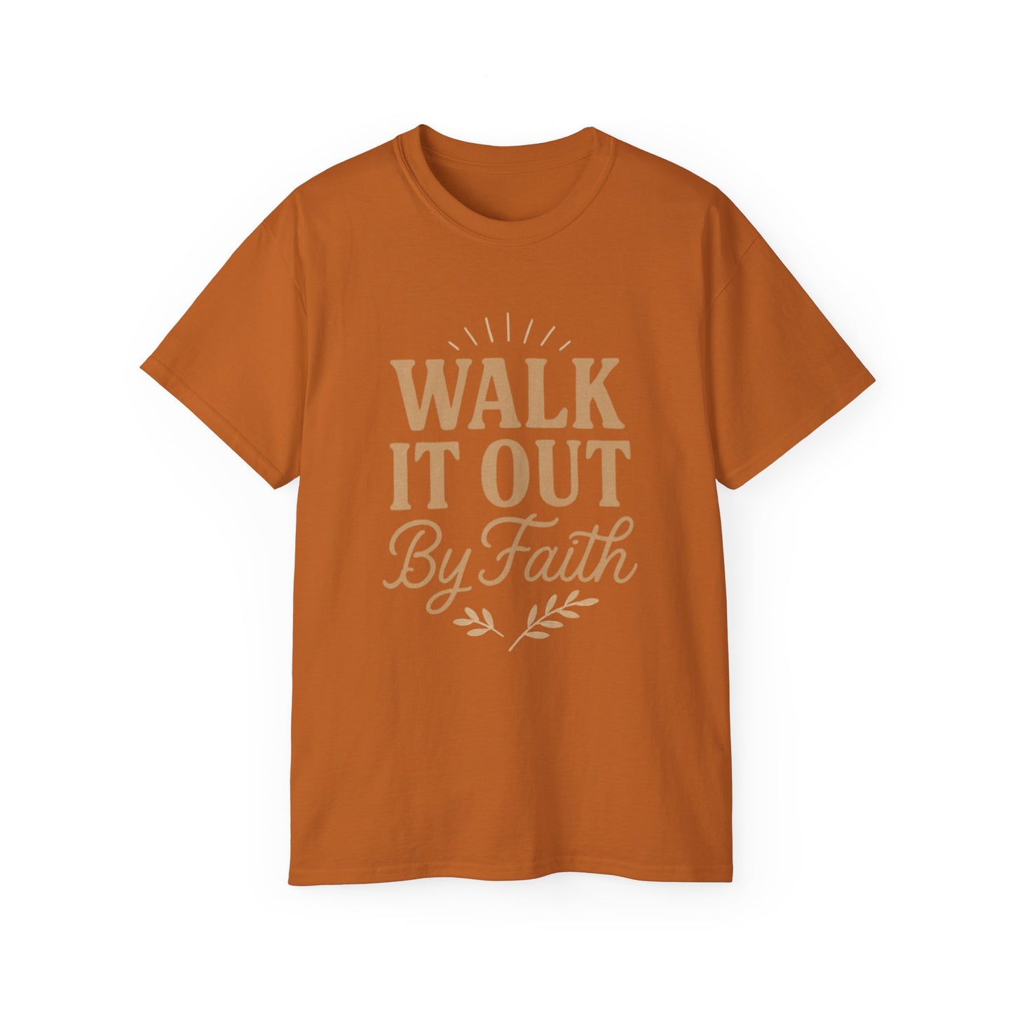 Walk It Out By Faith T‑Shirt — (Hebrews 11:1)