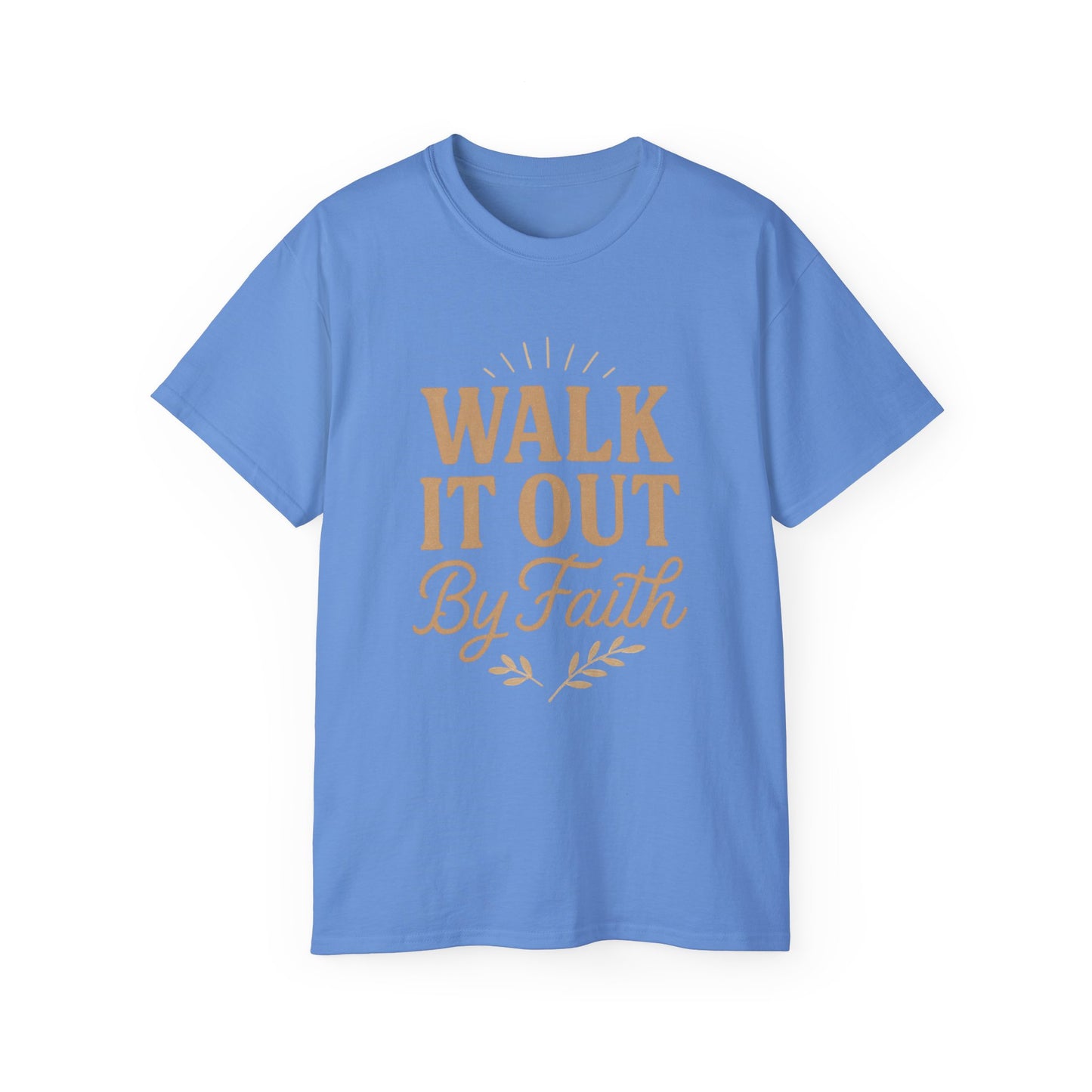 Walk It Out By Faith T‑Shirt — (Hebrews 11:1)