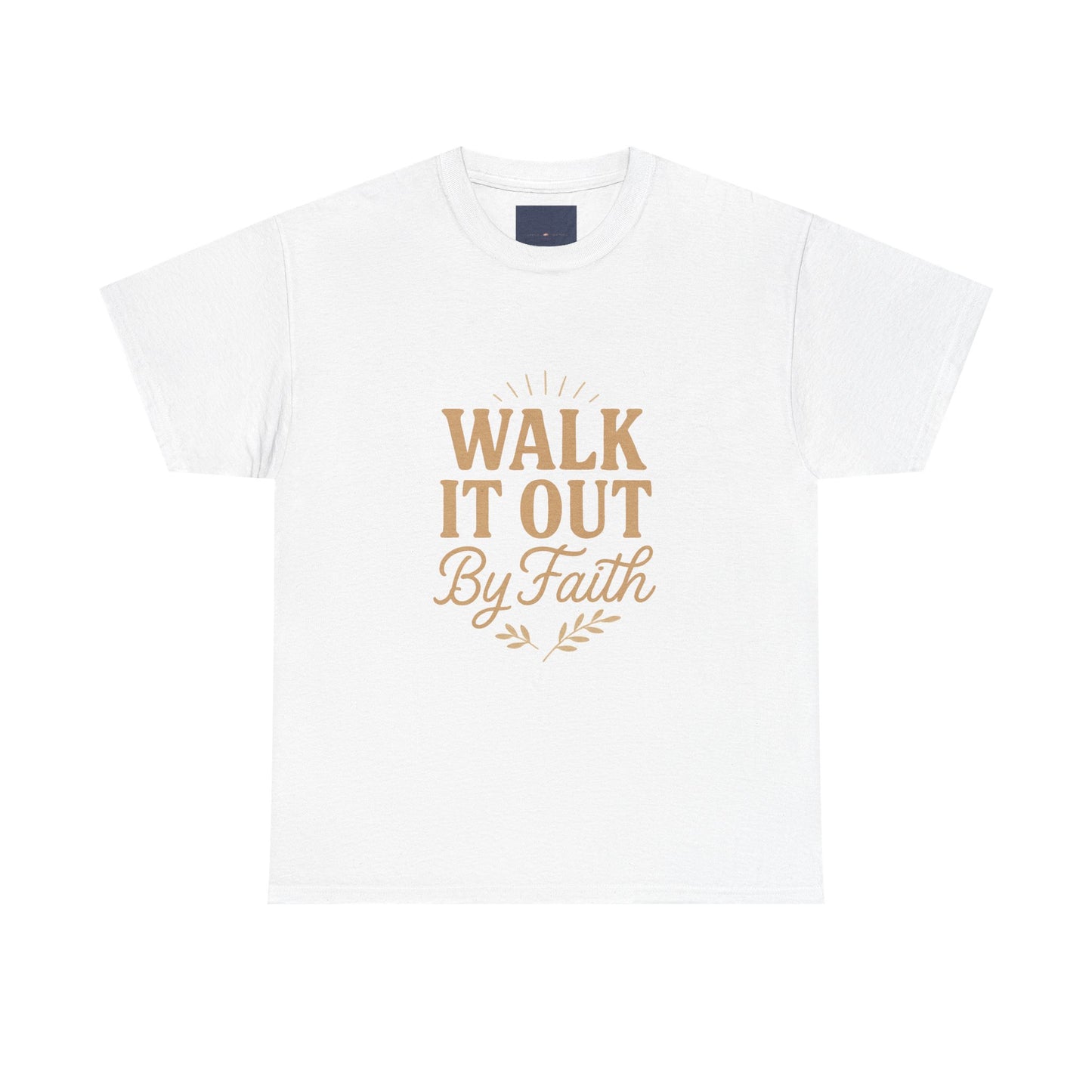 Walk It Out By Faith T-Shirt — (Hebrews 11:1)