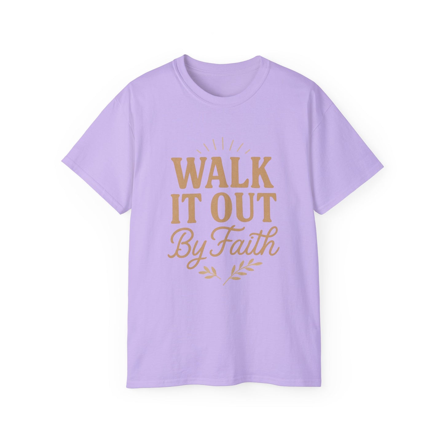 Walk It Out By Faith T‑Shirt — (Hebrews 11:1)